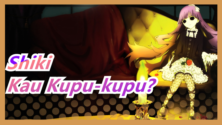 [Shiki] Kau Kupu-kupu itu?- Sakasama no Cho