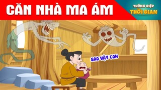 CĂN NHÀ MA ÁM - Thông Điệp Thời Gian - Phim Hoạt Hình - Truyện Cổ Tích - Khoảnh Khắc Kỳ Diệu