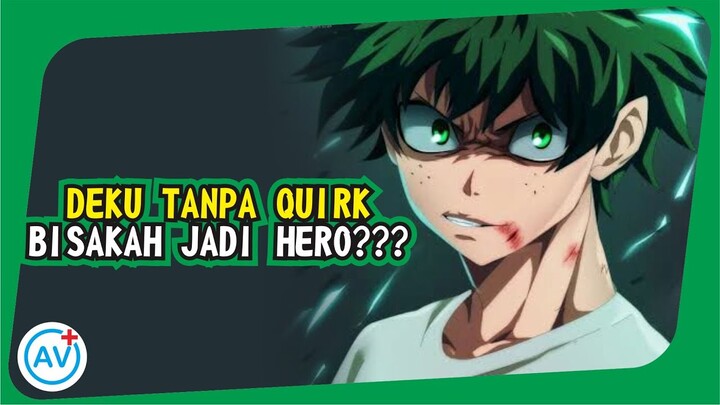 Abang JAGO MIDORIYAA!!! Tanpa Quirk bisakah jadi HERO??