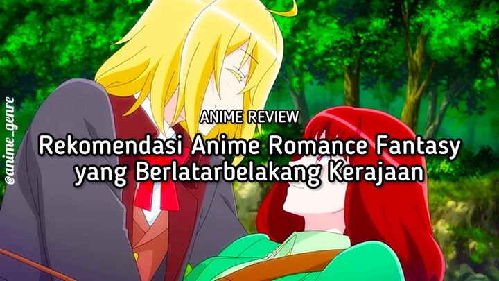 Berjiwa Bebas tapi Harus Menjadi Putri?! Ini dia Rekomendasi Anime Romance dengan Latar Kerajaan! 😍