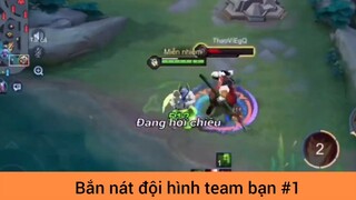 Bắn nát đội hình team bạn p1