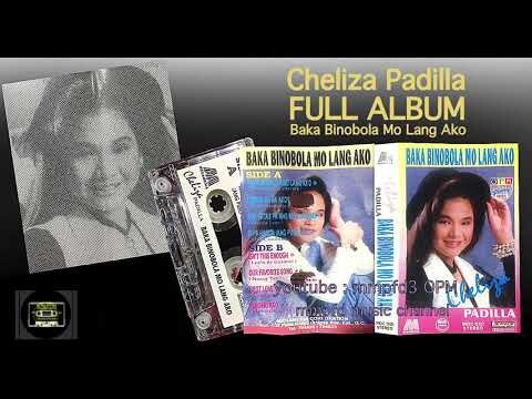 CHELIZA PADILLA "Baka Binobola Mo Lang Ako" FULL ALBUM (Cassette/1994)