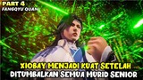 XIOBAY DIKORBANKAN DAN DITINGGALKAN  OLEH 6 SENIORNYA - ALUR DONGHUA FANG YU QUAN KAI PART 4