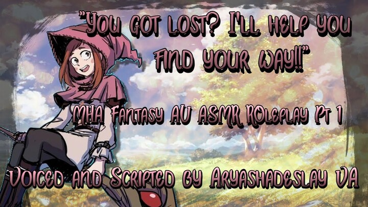 Mage Ochaco Finds You and Heals You!: MHA Fantasy AU ASMR Roleplay Pt 1 [F4A][My Hero Academia]