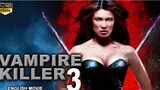 VAMPIRE KILLER 3 - Blockbuster English Movie | Hollywood Superhit Horror Action English Full Movie