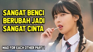 AWALNYA BERANTEM AKHIRNYA NAKSIR!! KETIKA BENCI BERUBAH JADI CINTA | ALUR MAD FOR EACH OTHER