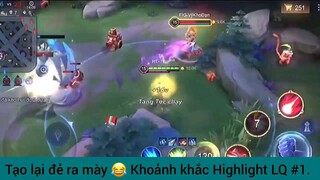 Tao lại đẻ ra mày :)) khoảnh khắc đẹp LQ #1