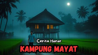 Cerita Horor Kampung Mayat
