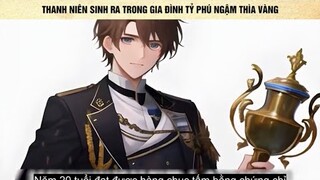 Thanh niên sinh ra trong gia đình tỷ phú ngậm thìa vàng, thích mặt trăng được ông mua cả mặt trăng
