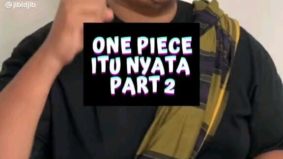 ok one piece is real part 2 (btw masih ada iklannya ya)