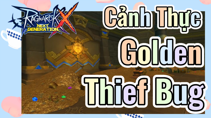 Cảnh Thực Golden Thief Bug [Ragnarok X: Next Generation]
