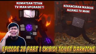 EPISODE BARU 28 PART 1 SKIBIDI TOILET DARKZONE! KEHANCURAN MARKAS TV MAN DAN KEMATIAN TITAN TV MAN?!