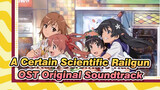 [A Certain Scientific Railgun] OST Original Soundtrack 1_I