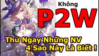 [2.7] Genshin Impact Là Game P2W, Hãy Thử Những NV 4 Sao Này ! Chưa Thử Đừng Nói Lời Cay Đắng .