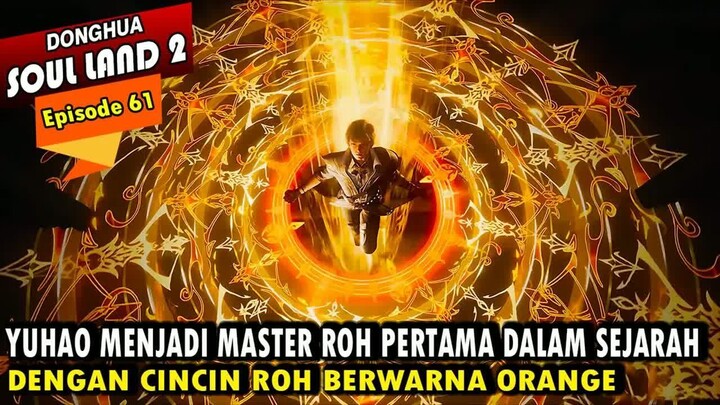 YUHAO MENDAPAT TEKNIK ROH DARI XUE NU - Alur Cerita Soul Land 2 episode 61 - Soul Land Terbaru