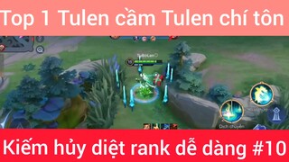 Top 1 Tulen cầm Tulen chí tôn #10