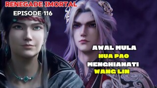 AWAL MULA HUA PAO MENGHIANATI WANG LIN⁉️ - SPOILER EPISODE 116 RENEGADE IMORTAL