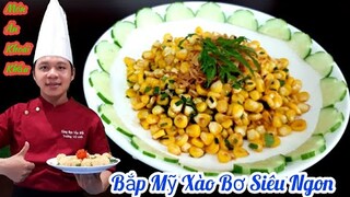 Cách làm Bắp Mỹ Xào Bơ đơn giản | nhưng cực kỳ ngon