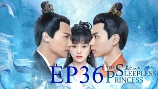The Sleepless Princess [Chinese Drama] in Urdu Hindi Dubbed EP36
