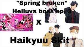 "Spring broken"| Helluva boss ep. 3| Haikyuu skit