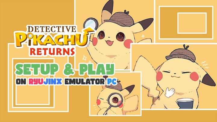 Setup Ryujinx Emulator & Play Detective Pikachu Returns on PC
