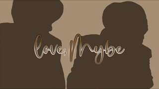 Love, Mybe