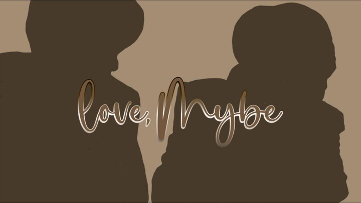 Love, Mybe