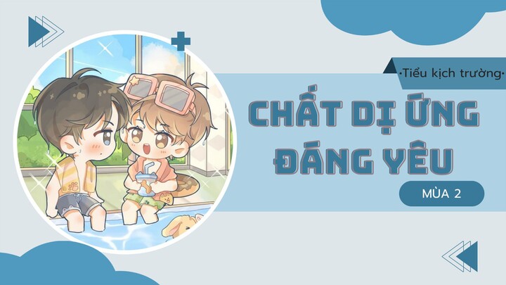 [Vietsub] KTT「Chất Dị Ứng Đáng Yêu」 Trĩ Sở Mùa 2 Kịch ngắn 3