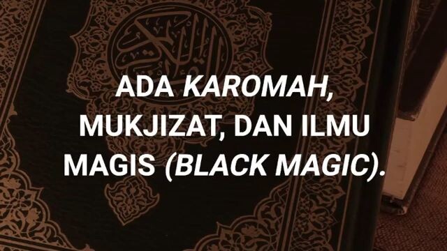 ada karomah, mukjizat dan ilmu magis ( black magic)