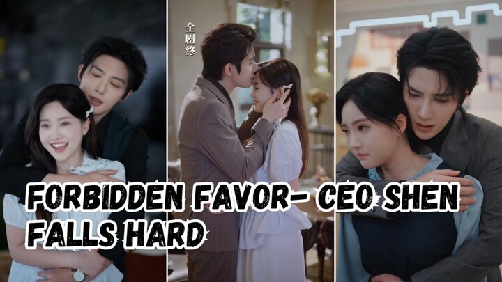 Forbidden Favor- CEO Shen Falls Hard