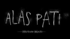 Alas Pati ; Hutan Mati (2018)