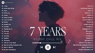 7 Years, Let Me Down Slowly ｜ Sad songs playlist 2024, English songs chill vibes