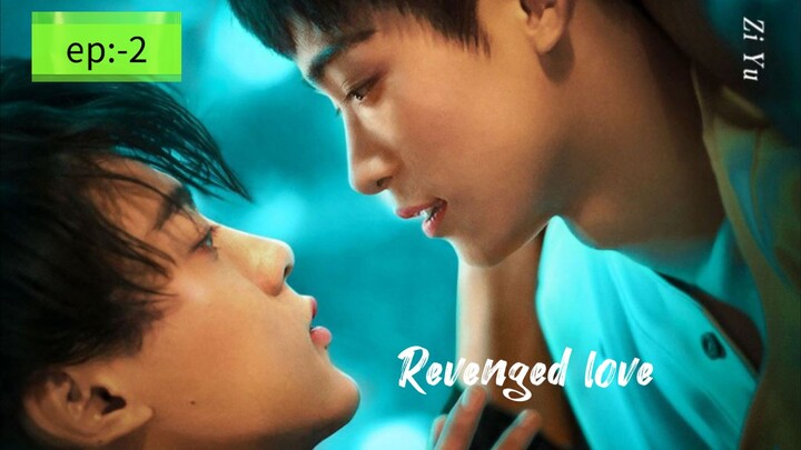 [BL]🇨🇳🌟💙 Revenged Love 2025.. episode :-2