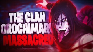 The Naruto Clan MASSACRE That Unleashed Orochimaru's Rage-Why Orochimaru Destroyed An Entire Clan!