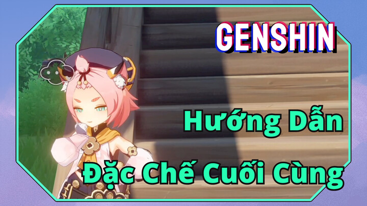 [Genshin, Hướng Dẫn] Đặc Chế Cuối Cùng