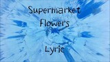 Supermarket Flower by:Ed Sheeran