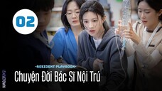 Tập 2 - Thuyết Minh| Chuyện Đời Bác Sĩ Nội Trú - Resident Playbook (Go Youn Jung, Shin Si A,...).