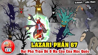 Câu Chuyện Lazari Phần 67: Đại Phá Trận Pháp 8 Ma Cây Mộc Thần - Laughing Jack Cướp Dinh Thự