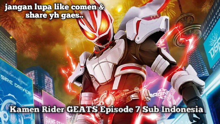 Kamen Rider GEATS Episode 7 Sub Indonesia