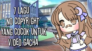 7 Lagu No Copyright Yang Cocok Untuk Video Gacha || Hernaa_ ChanZx