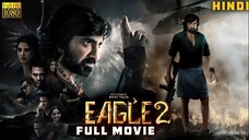 EAGLE 2 | 2025 New Blockbuster South Film | Hindi Dubbed || MASS MAHARAJA RAVITEJA