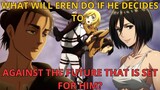 What will Eren do if he decides to against the future that is set for him? Chapter 9 to 10