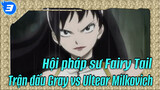 Hội pháp sư Fairy Tail| Trận đấu Gray vs Ultear Milkovich(Ⅰ)_M3