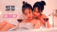 HATE YOU LOVE YOU | EP.04 ENG.SUB