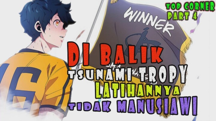 4️⃣ DIBALIK TSUNAMI TROPY, ADA LATIHAN YANG TIDAK MANUSIAWI ❗❗ TOP CORNER