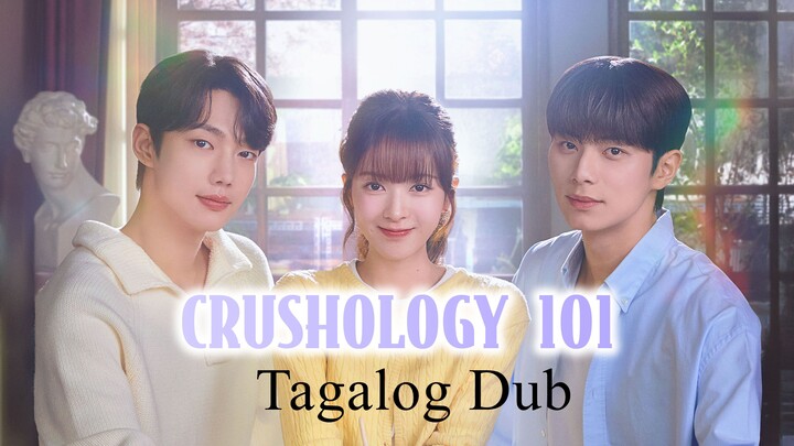 Crushology 101 Tagalog Dubbed Episodes ( 5 - 7 )