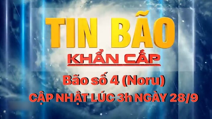 Diễn biến bão số 4 (Noru) lúc 3h ngày 28/9  | VTV24