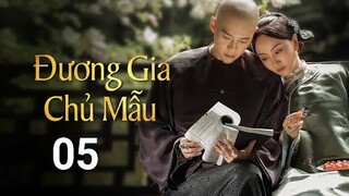 Đương Gia Chủ Mẫu - Tập 5 [Lồng Tiếng] Tưởng Cần Cần, Trương Huệ Văn, Dương Dung, Phim | Asia Drama