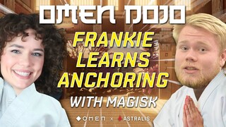 Magisk Teaches Frankie Ward Anchoring | OMEN DOJO | Episode #2