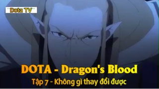 DOTA - Dragon's Blood Tập 7 - Không gì thay đổi được